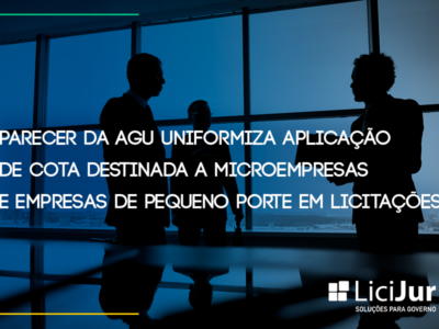 Parecer da AGU Uniformiza Aplicação de Cota Destinada a Microempresas e Empresas de Pequeno Porte em Licitações.