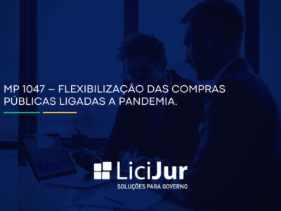 MP 1047 – Flexibilização das Compras Públicas ligadas a pandemia